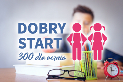 &quot;Dobry start 300 plus” wyprawka szkolna.