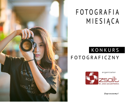Konkurs fotograficzny - „Fotografia Miesiąca 2026/2027”