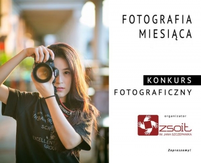 To już siódma edycja! – Konkurs fotograficzny - „Fotografia Miesiąca”