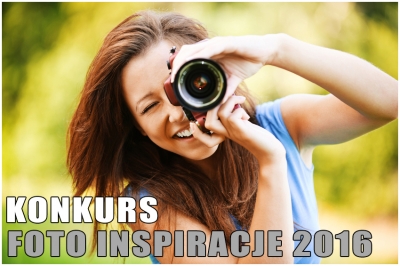 Ogłoszenie wyników konkursu FOTO INSPIRACJE 2016