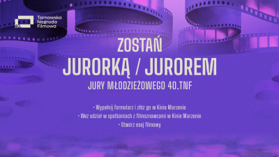 Nabór do Jury młodzieżowego podczas 40. Tarnowskiej Nagrody Filmowej